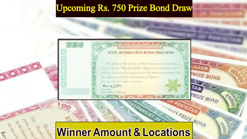 Upcoming Rs. 750 Prize Bond Draw in July 2025