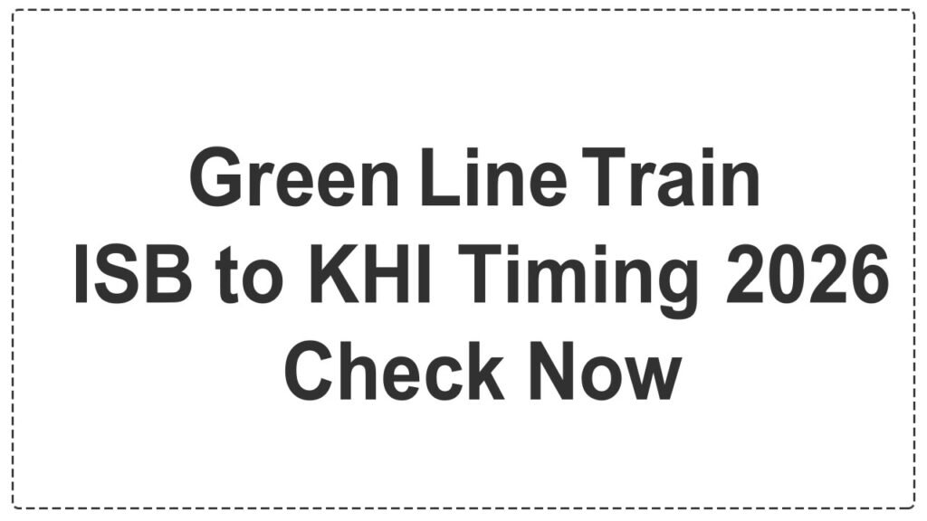 Green Line Train ISB to KHI Timing 2026