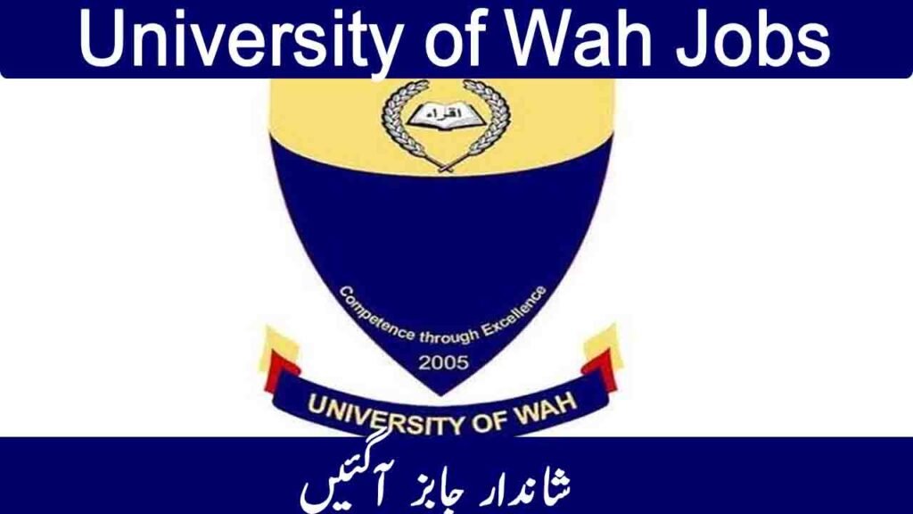 50+ Govt Jobs Open in University of Wah July 2026
